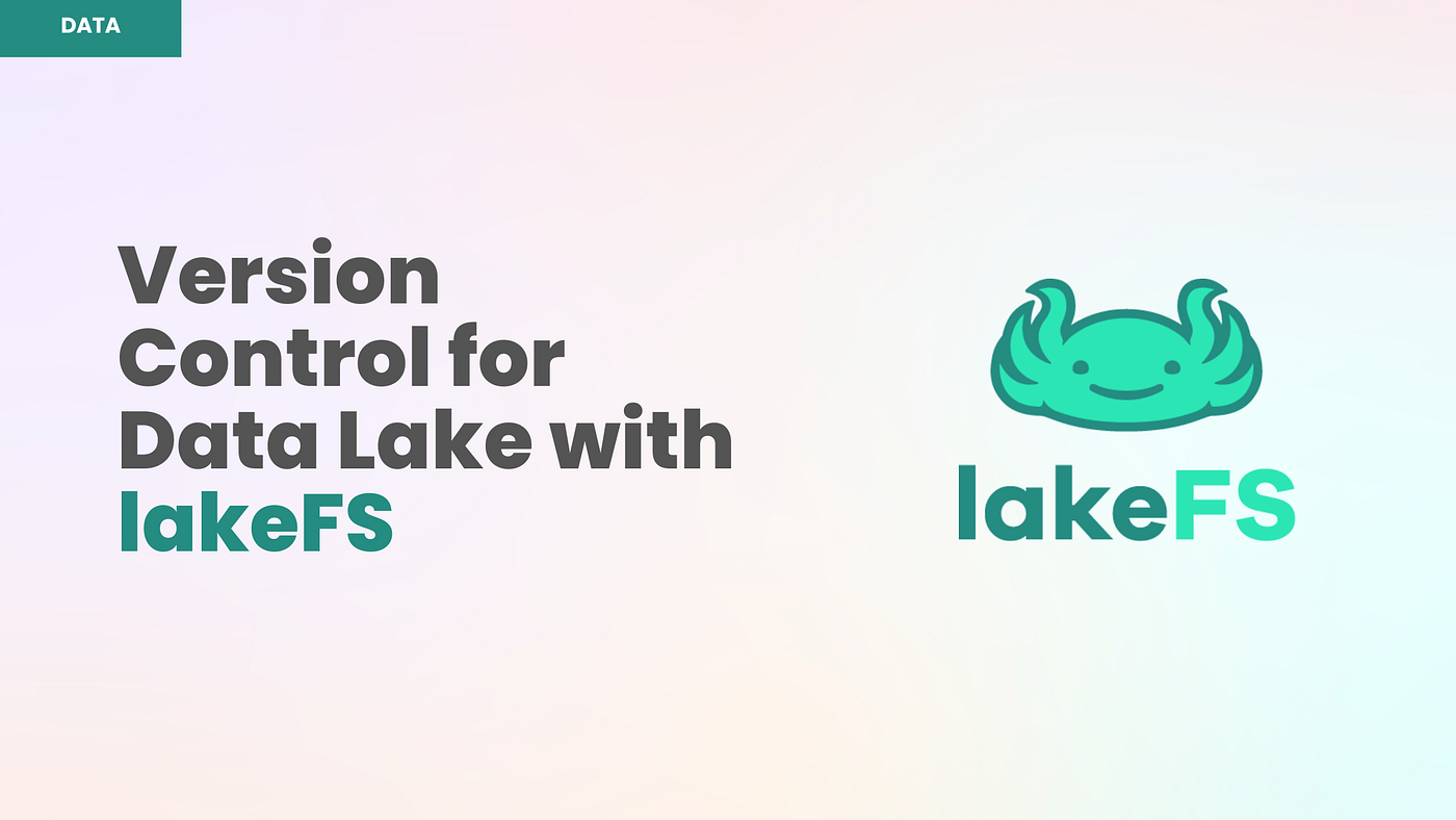 Version Control for Data Lake with LakeFS